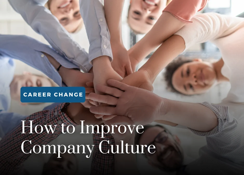 How You Can Improve Company Culture, One Employee at a Time