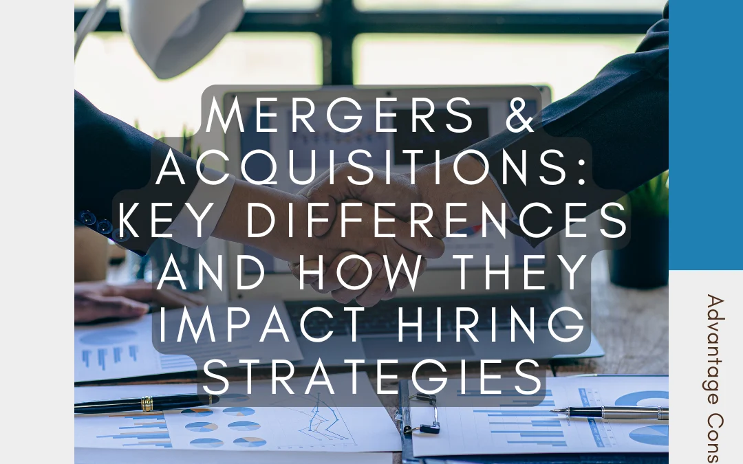 Mergers & Acquisitions: Key Differences and How They Impact Hiring Strategies