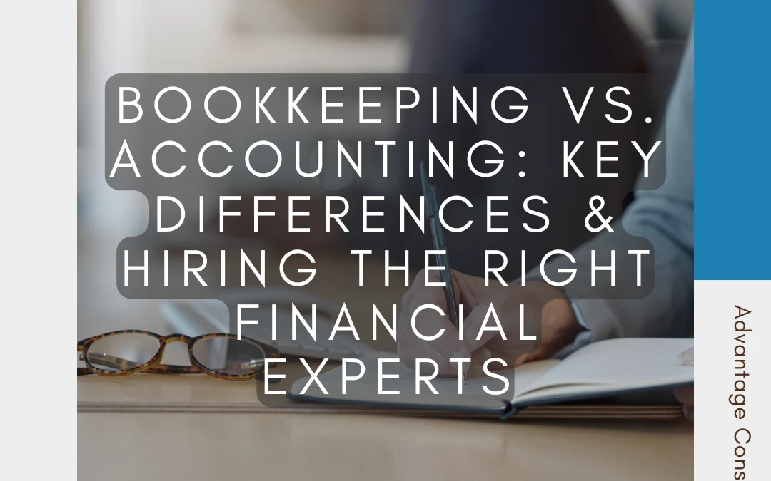Bookkeeping vs. Accounting: Key Differences & Hiring the Right Financial Experts
